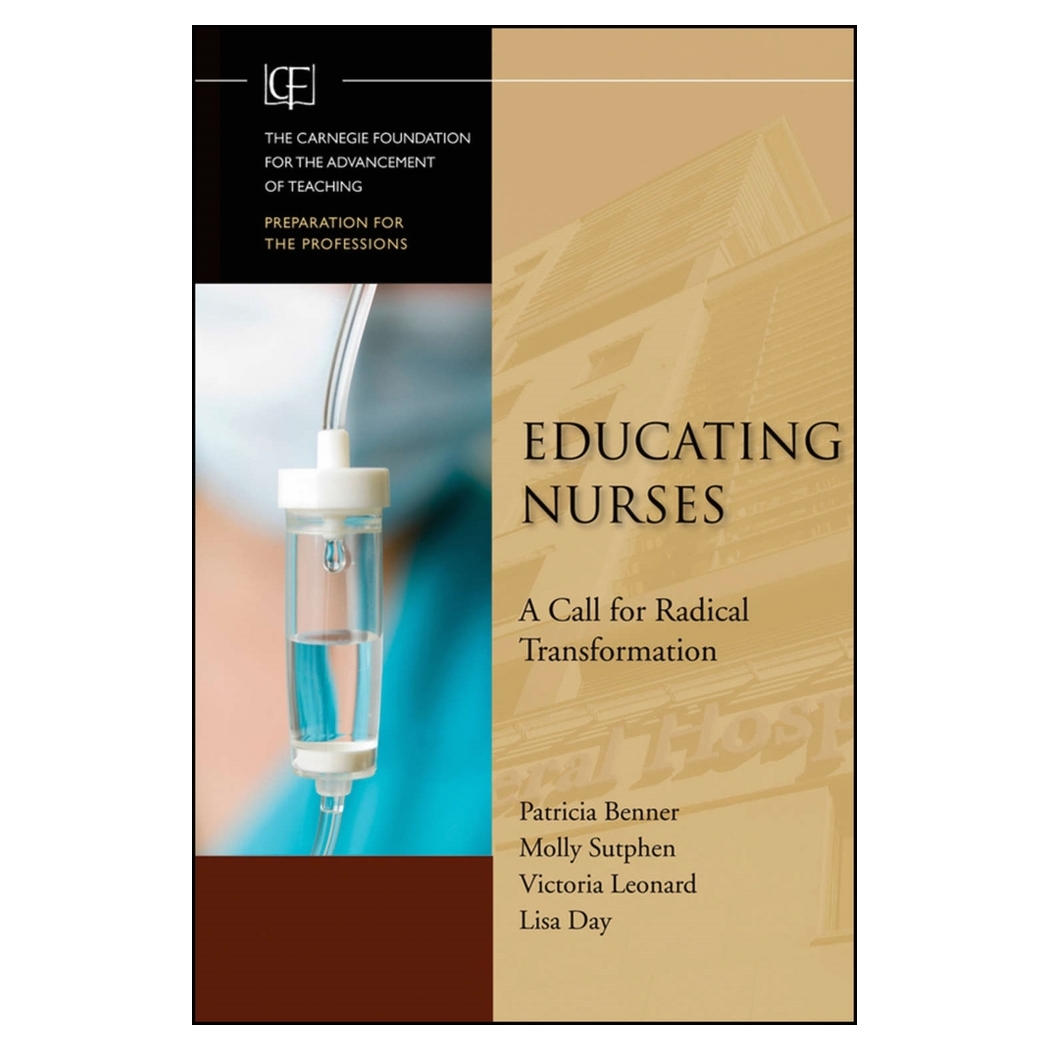 Educating Nurses: A Call For Radical Transformation
