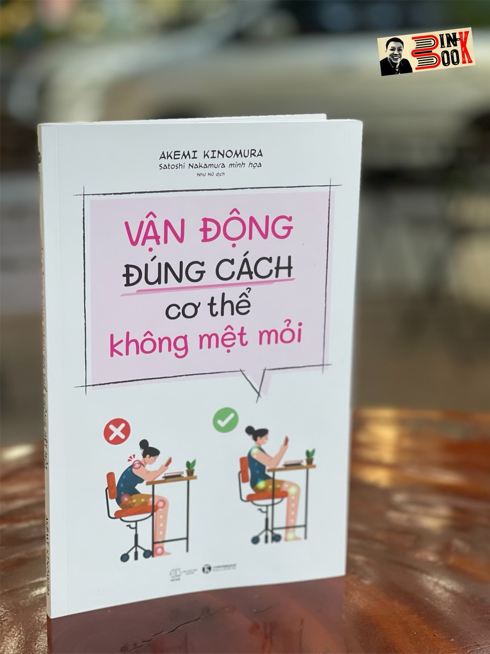 VẬN ĐỘNG ĐÚNG CÁCH CƠ THỂ KHÔNG MỆT MỎI – Akemi Kinomura – Như Nữ dịch – Thái Hà – NXB Thế Giới