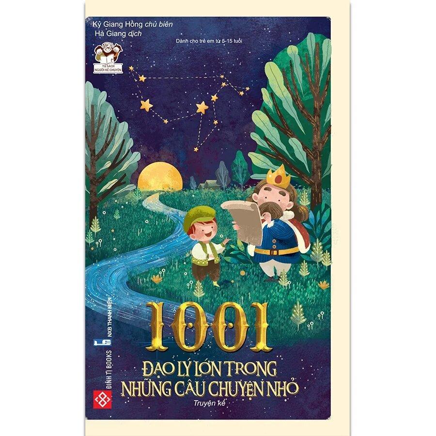 1001 Đạo Lý Lớn Trong Những Câu Chuyện Nhỏ (Tái Bản 2018)