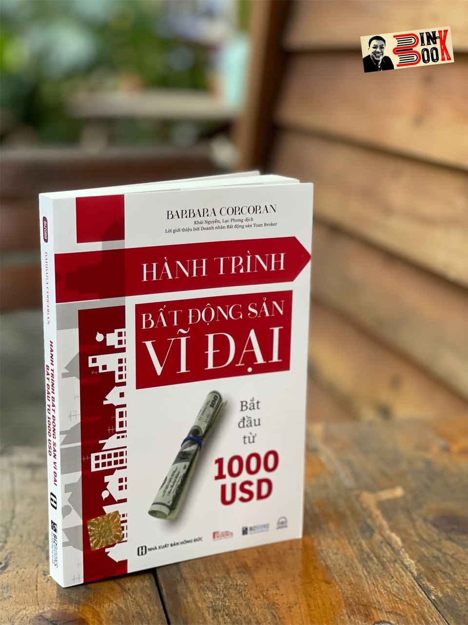 HÀNH TRÌNH BẤT ĐỘNG SẢN VĨ ĐẠI BẮT ĐẦU TỪ 1000 USD – Barbara Corcoran – Khải Nguyễn và Lạc Phong dịch – Bizbooks – NXB Hồng Đức (Bìa mềm)