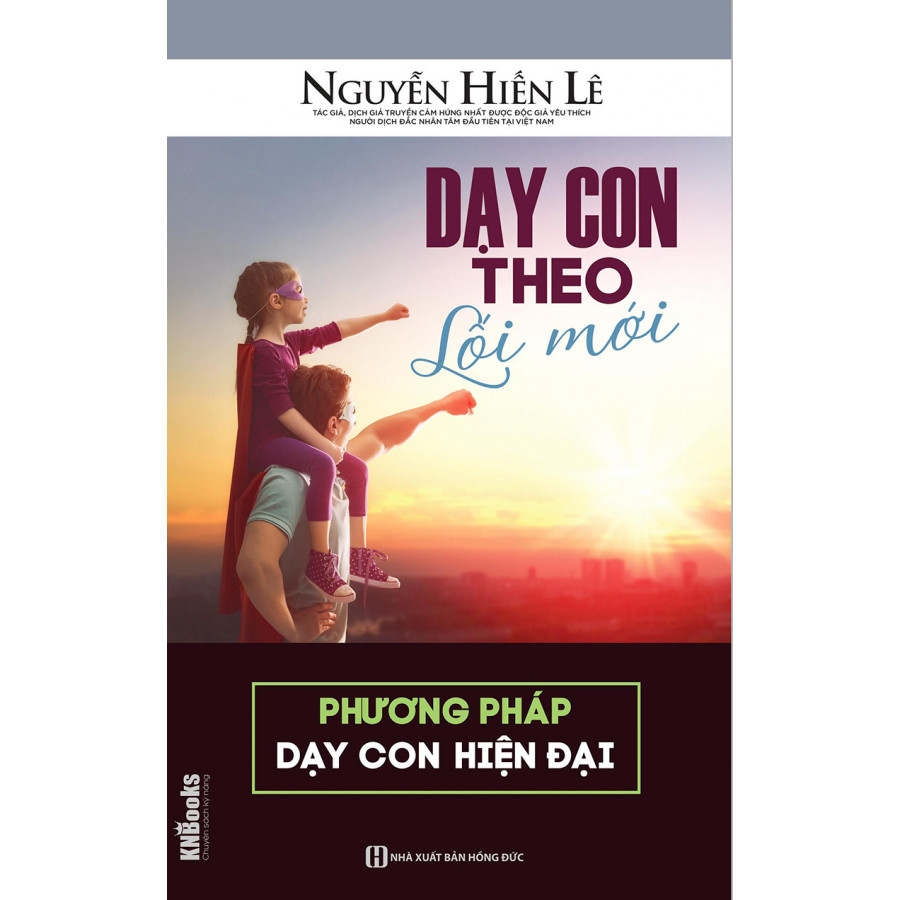 Dạy Con Theo Lối Mới - Phương Pháp Dạy Con Hiện Đại (Bộ Sách Cha Mẹ Khéo - Con Thành Công) tặng kèm bookmark