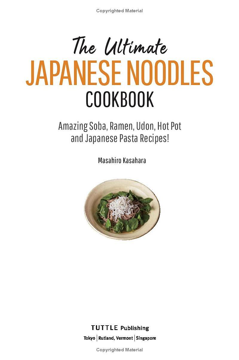 The Ultimate Japanese Noodles Cookbook: Amazing Soba, Ramen, Udon, Hot Pot And Japanese Pasta Recipes!