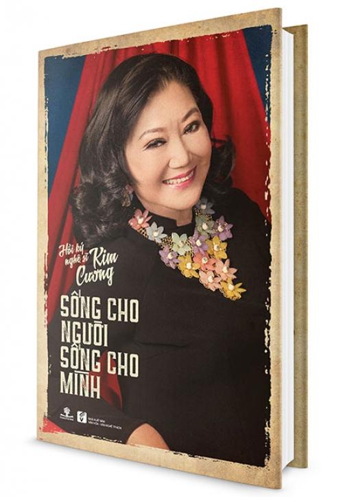 Sách Hồi Ký Nghệ Sĩ Kim Cương: Sống Cho Người - Sống Cho Mình (Bìa cứng)