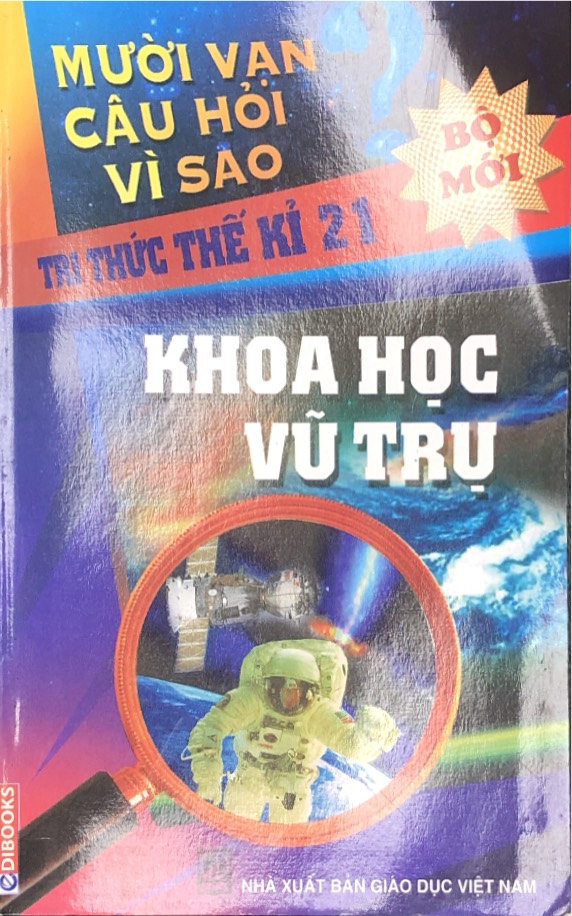 Mười Vạn Câu Hỏi Vì Sao - Khoa học vũ trụ ( Bộ Mới)