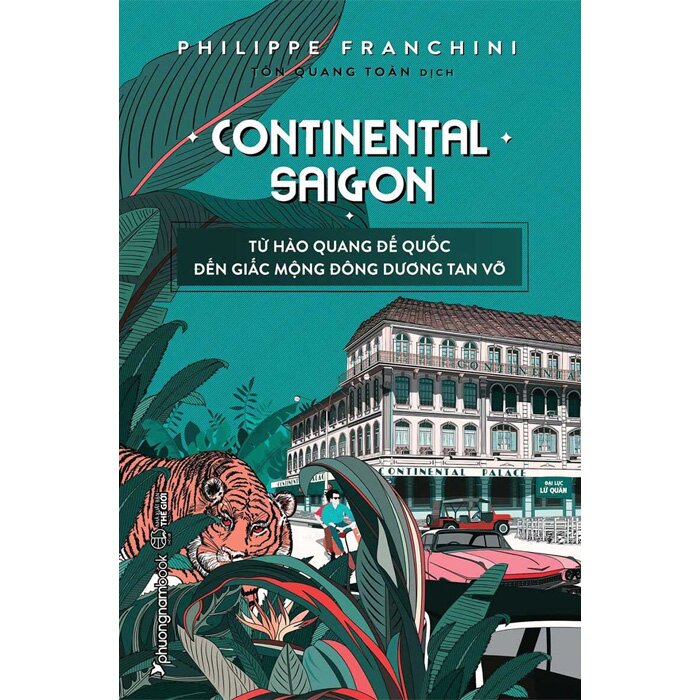 Continental Saigon - Từ Hào Quang Đế Quốc Đến Giấc Mộng Đông Dương Tan Vỡ