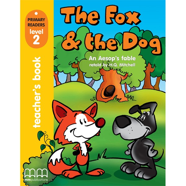 MM Publications: Truyện luyện đọc tiếng Anh theo trình độ - THE FOX AND THE DOG TEACHER'S BOOK Level 2