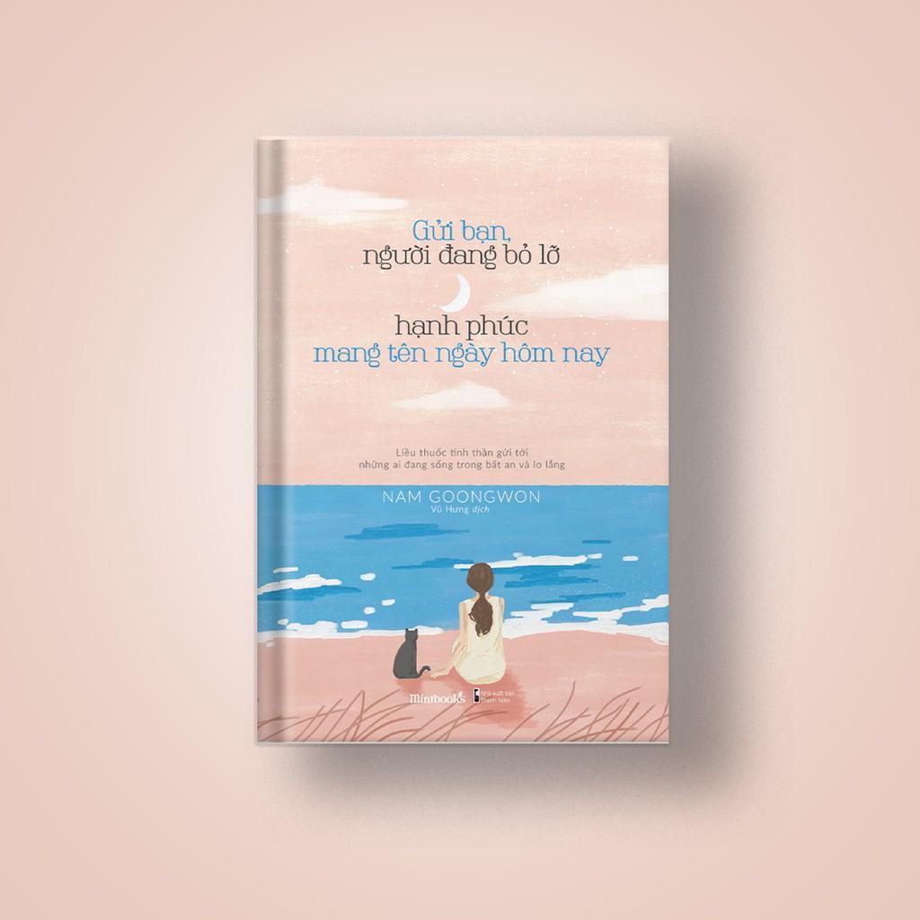 Sách Gửi Bạn, Người Đang Bỏ Lỡ Hạnh Phúc Mang Tên Ngày Hôm Nay - Bản Quyền