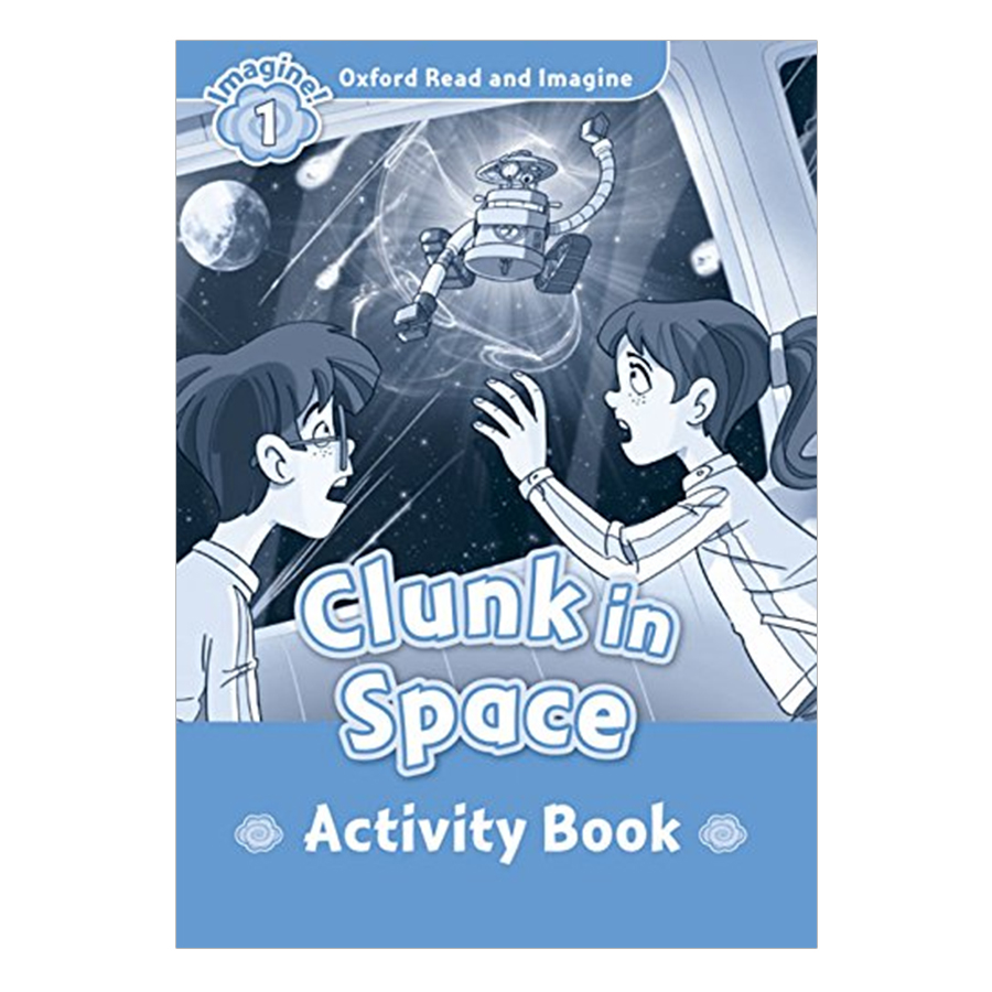 Oxford Read And Imagine Level 1: Clunk In Space (Activity Book)