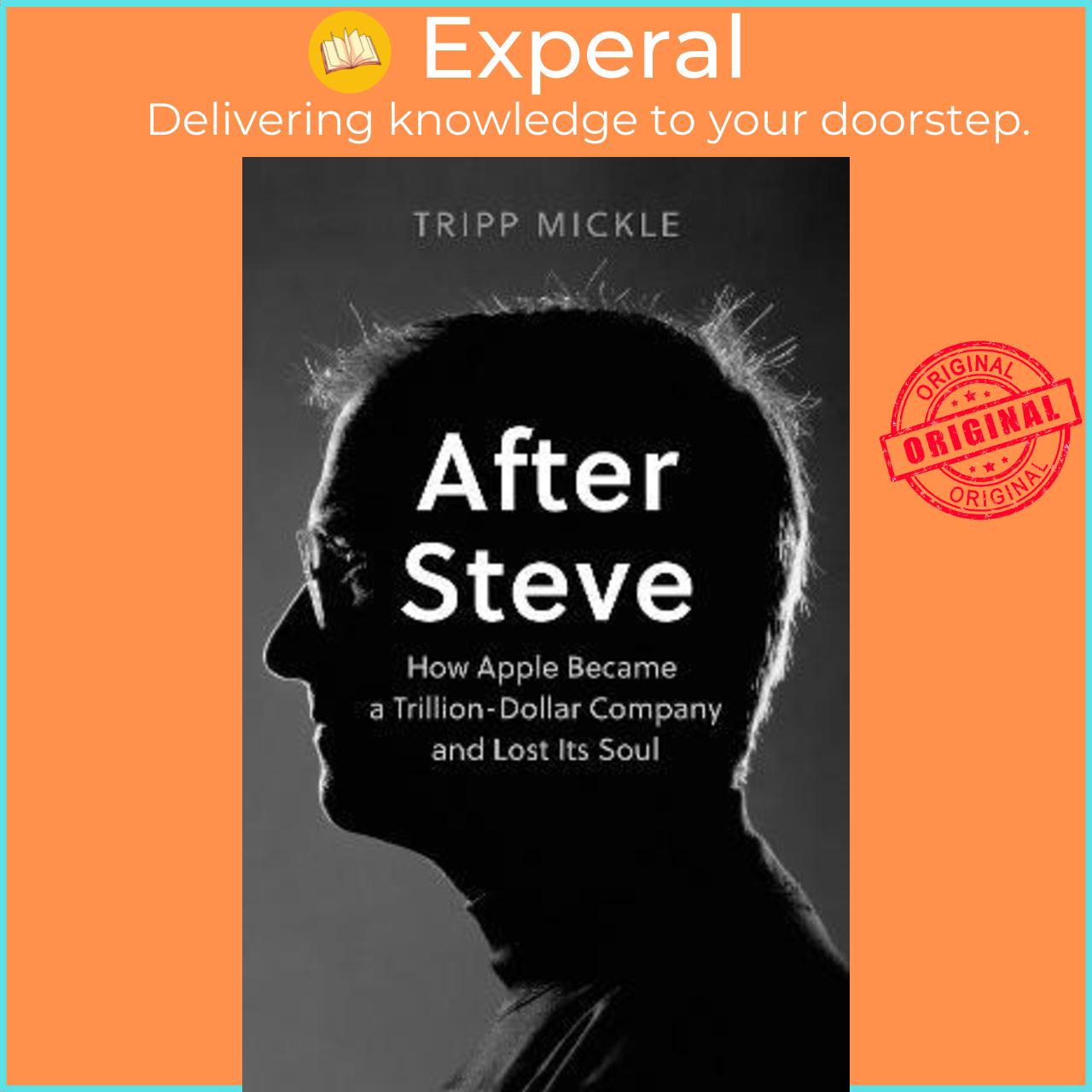 Sách - After Steve : How Apple Became a Trillion-Dollar Company and Lost its Sou by Tripp Mickle