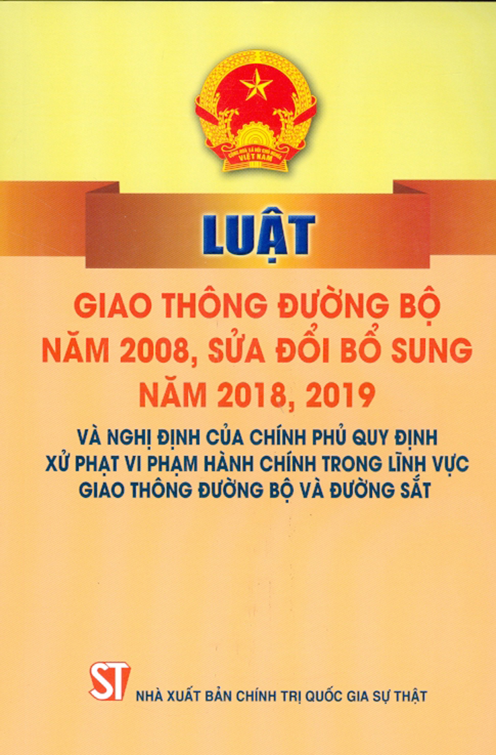 Luật Giao Thông Đường Bộ Năm 2008, Sửa Đổi Bổ Sung Năm 2018, 2019 Và Nghị Định Của Chính Phủ Quy Định Xử Phạt Vi Phạm Hành Chính Trong Lĩnh Vực Giao Thông Đường Bộ Và Đường Sắt