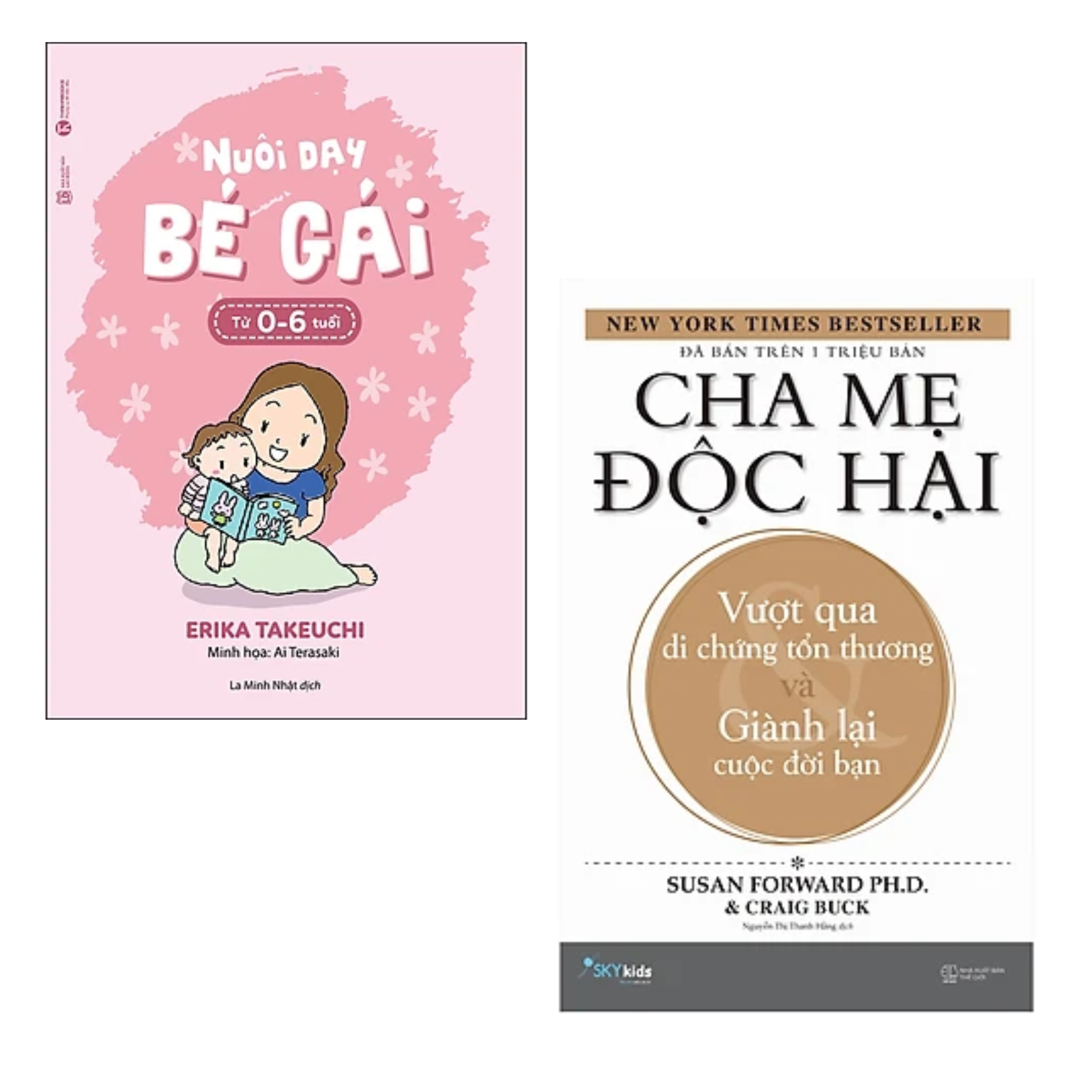 Combo 2 cuốn Sách Làm Cha Mẹ : Cha Mẹ Độc Hại + Nuôi Dạy Bé Gái Từ 0 Đến 6 Tuổi (Tái Bản 2020)