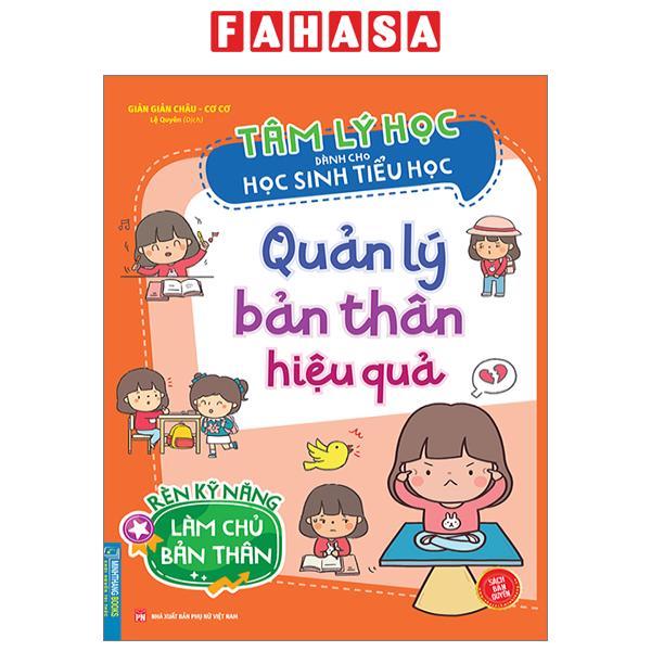 Tâm Lý Học Dành Cho Học Sinh Tiểu Học - Quản Lý Bản Thân Hiệu Quả - Rèn Kỹ Năng Làm Chủ Bản Thân