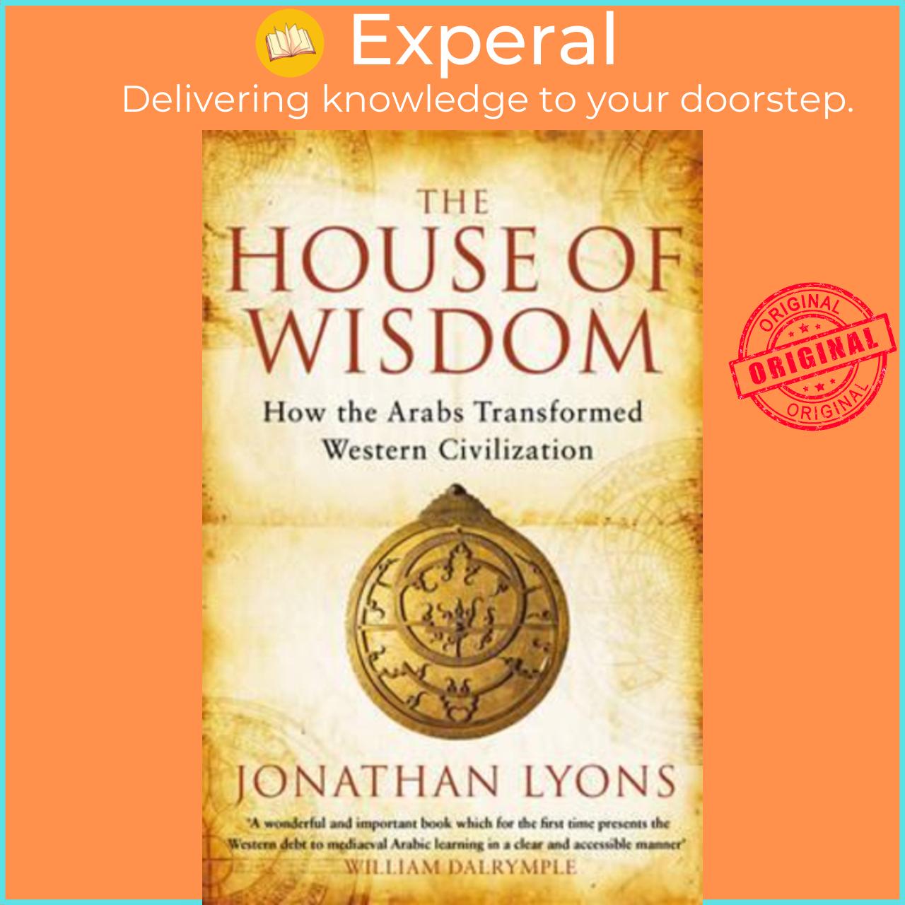 Sách - The House of Wisdom : How the Arabs Transformed Western Civilization by Jonathan Lyons
