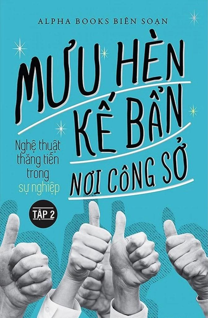 Mưu Hèn Kế Bẩn Nơi Công Sở - Nghệ Thuật Thăng Tiến Trong Sự Nghiệp - Tập 2 (Tái Bản 2024)