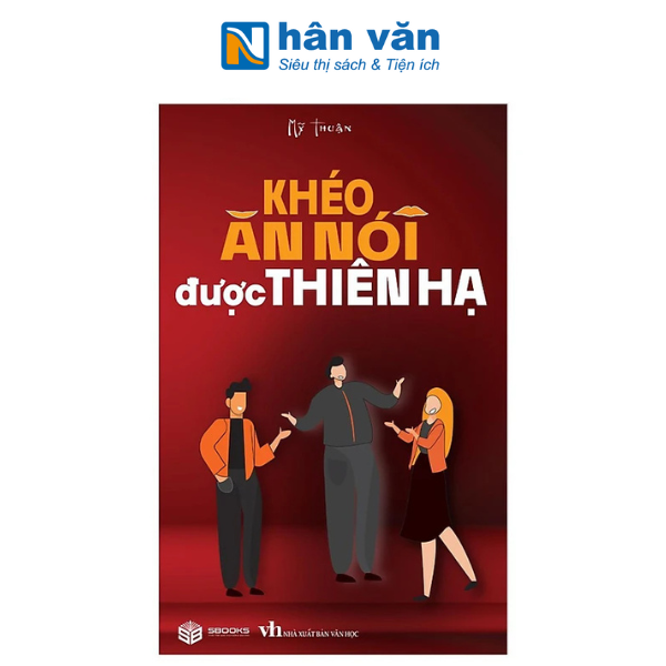 Khéo Ăn Nói Được Thiên Hạ