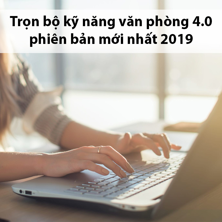 Tick Edu - Trọn bộ kỹ năng văn phòng 4.0 - phiên bản mới nhất 2019