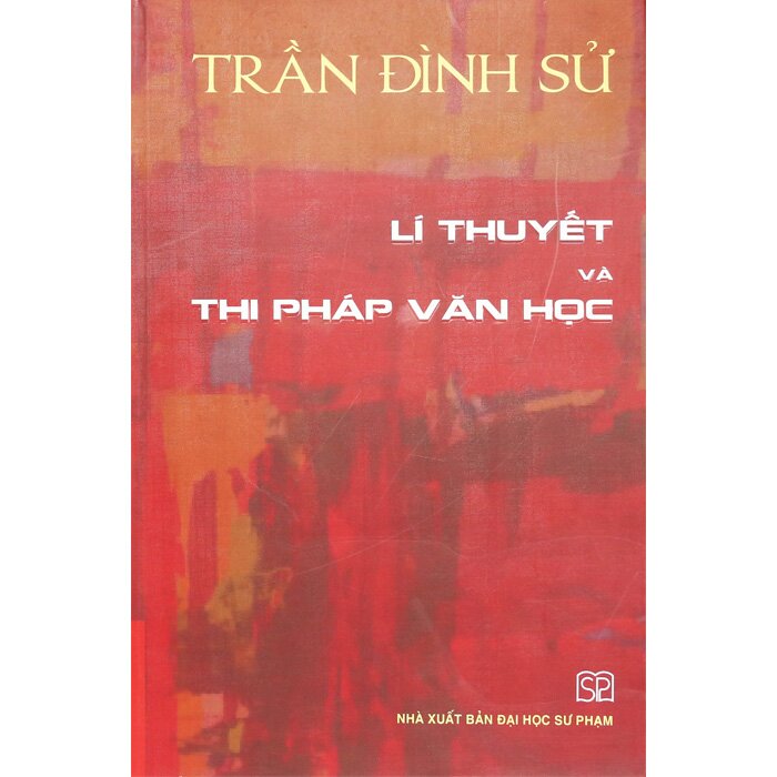 Lí Thuyết Và Thi Pháp Văn Học (Bìa cứng)