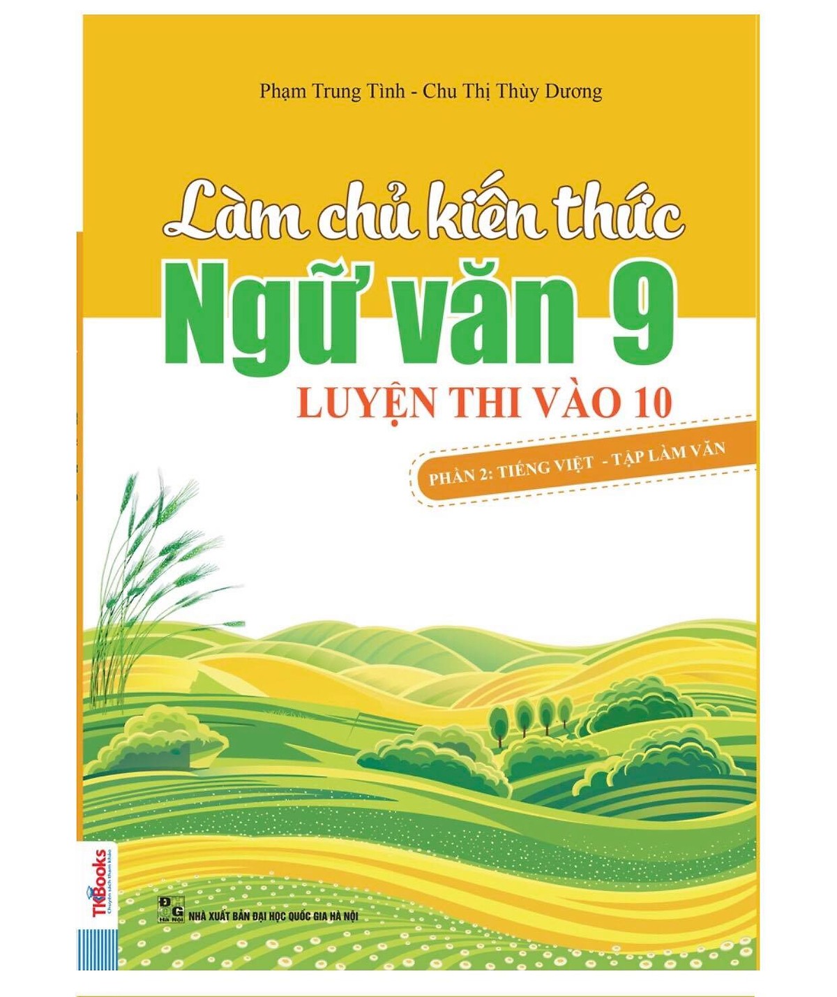 Bộ sách Làm Chủ Kiến Thức Ngữ Văn 9 Luyện Thi Vào 10 ( Phần 1: Đọc Hiểu Văn Bản + Phần 2: Tiếng Việt - Tập Làm Văn ) tặng kèm bookmark