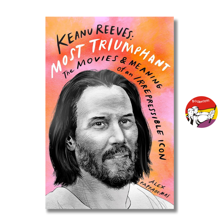 Sách - Keanu Reeves: Most Triumphant by Alex Pappademas | Pop Culture Film Biography | English Book
