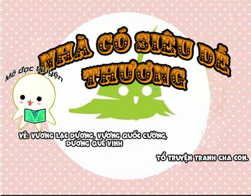 nhà có siêu dễ thương chapter 1 1