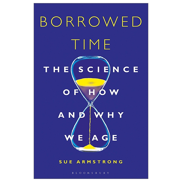 Borrowed Time: The Science Of How And Why We Age