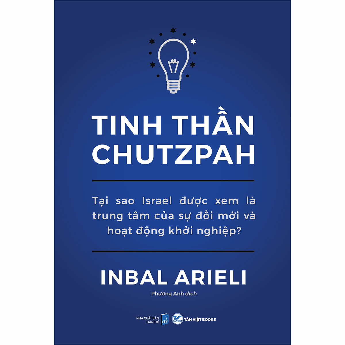 Tinh Thần Chutzpah - Tại Sao Israel Được Xem Là Trung Tâm Của Sự Đổi Mới Và Hoạt Động Khởi Nghiệp