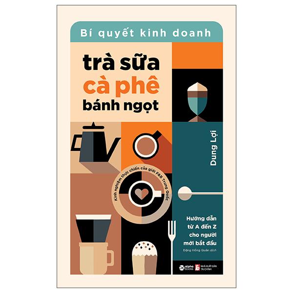 Sách - Bí Quyết Kinh Doanh Trà Sữa - Cà Phê - Bánh Ngọt
