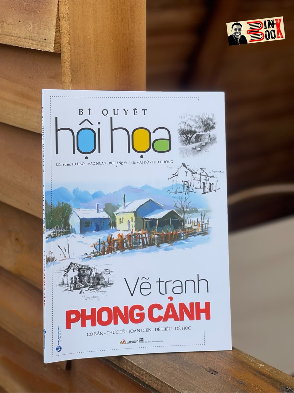 BÍ QUYẾT HỘI HỌA: VẼ TRANH PHONG CẢNH – Từ Hảo – Mai Đỗ và Thu Hường dịch – VanLangBooks – NXB Thanh Hóa (bìa mềm)