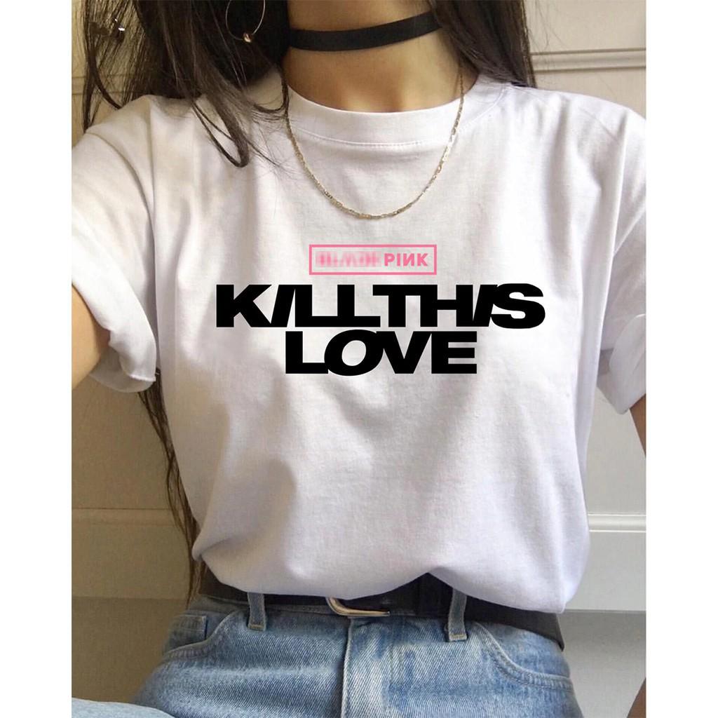 Áo thun BlackPink KILL THIS LOVE