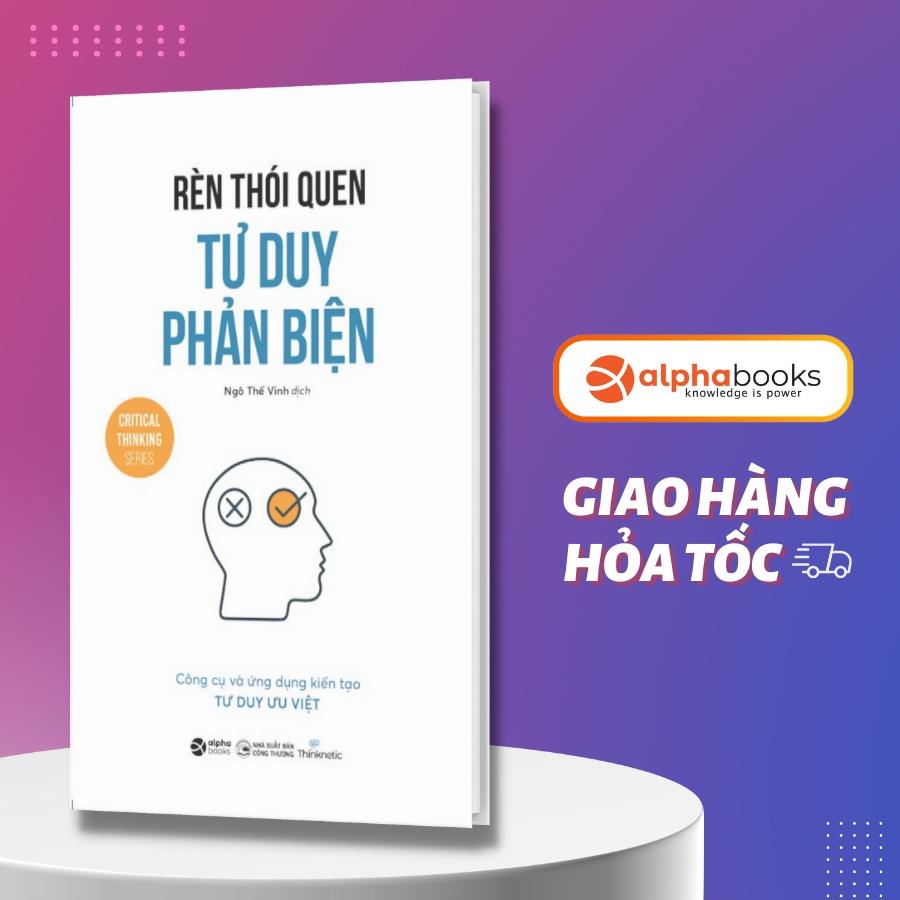 Sách Rèn Thói Quen Tư Duy Phản Biện - Alphabooks - BẢN QUYỀN