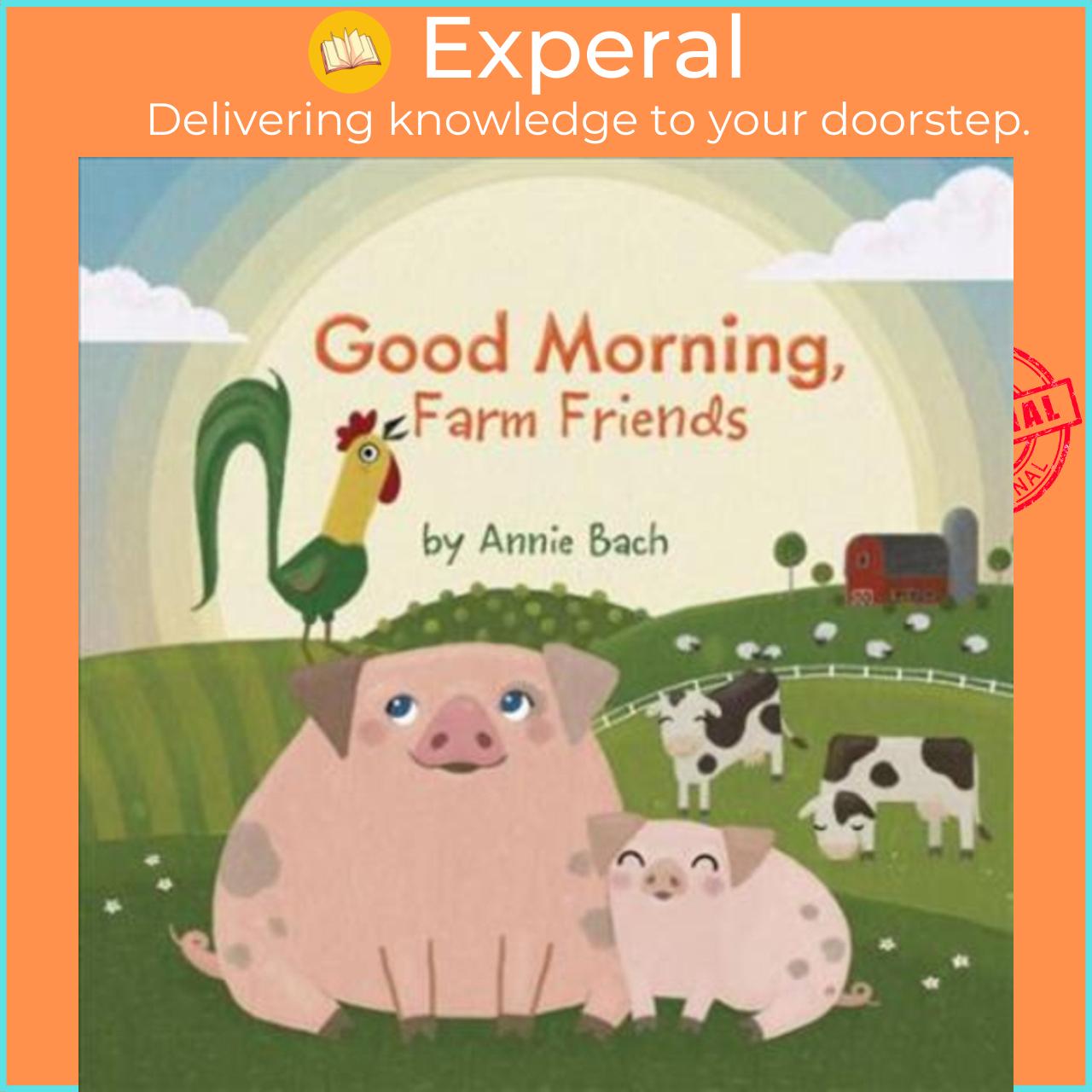 Sách - Good Morning, Farm Friends by Annie Bach (US edition, paperback)
