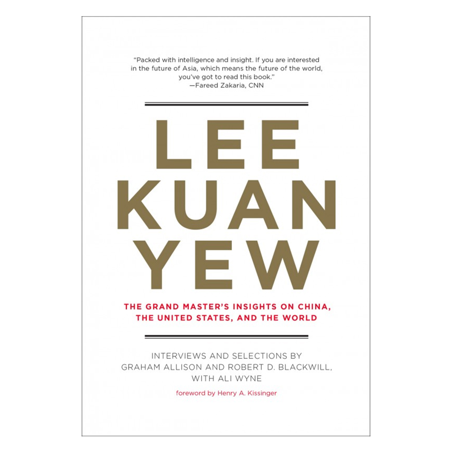 Lee Kuan Yew: The Grand Master's Insights On China, The United States, And The World (Belfer Center Studies In International Security)