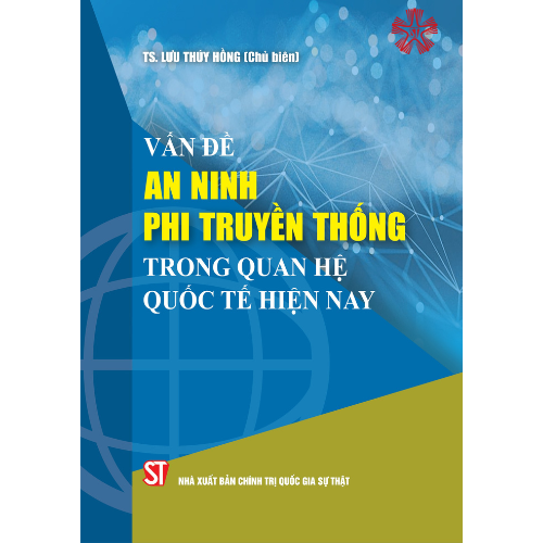 Vấn đề an ninh phi truyền thống trong quan hệ quốc tế hiện nay (bản in 2023)