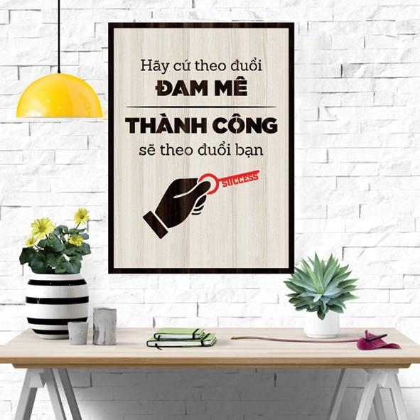 Tranh gỗ DECOR - SLOGAN tạo động lực, Truyền cảm hứng - Hãy cứ theo đuổi đam me thành công sẽ theo đuổi bạn