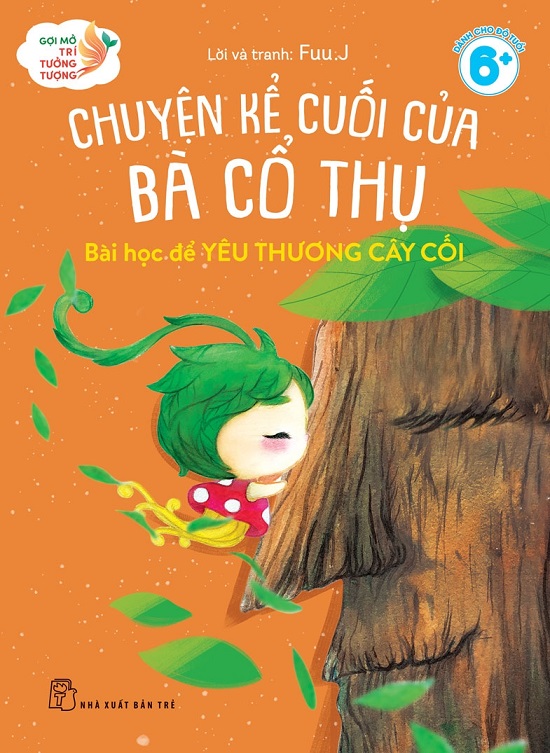 Gợi Mở Trí Tưởng Tượng: Chuyện Kể Cuối Của Bà Cổ Thụ - Bài Học Để Học Yêu Thương Cây Cối (NXB Trẻ)