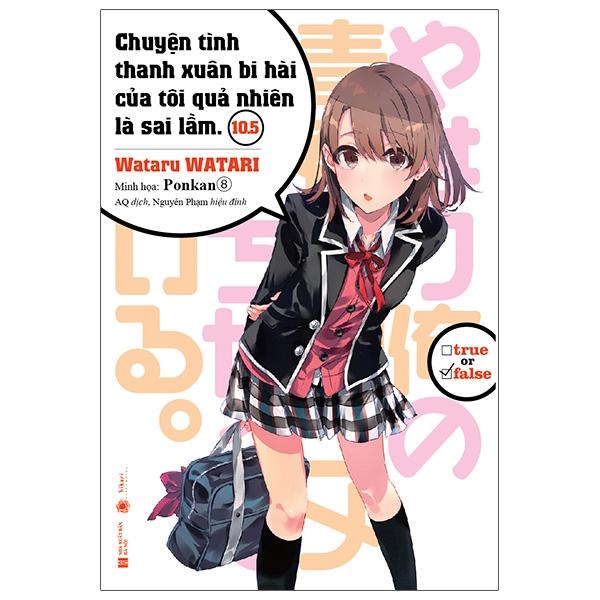 Chuyện Tình Thanh Xuân Bi Hài Của Tôi Quả Nhiên Là Sai Lầm - Tập 10.5 - Tặng Kèm Bookmark