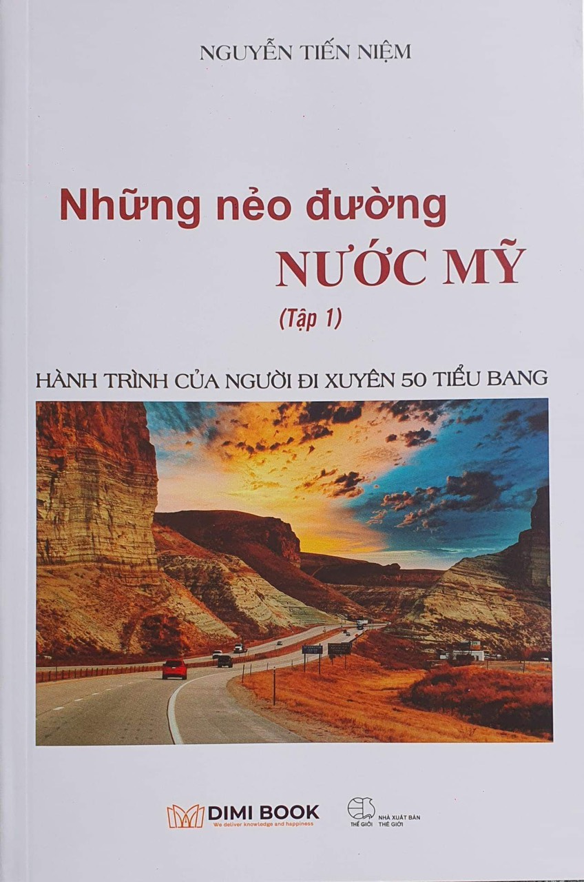 (Tập 1 – Tranh in màu) NHỮNG NẺO ĐƯỜNG NƯỚC MỸ - Hành trình của người đi xuyên 50 tiểu bang nước Mỹ - Nguyễn Tiến Niệm – Dimi Book – Nxb Thế Giới