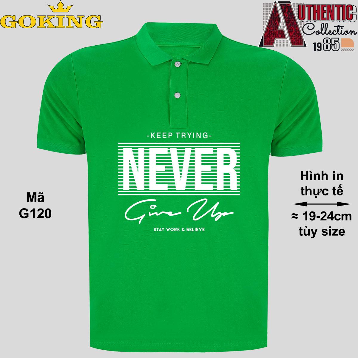 NEVER GIVE UP, mã G120. Áo thun polo cổ trụ cho nam nữ, form unisex. Áo phông cá sấu hàng hiệu Goking, quà tặng cao cấp cho gia đình, cặp đôi, doanh nghiệp