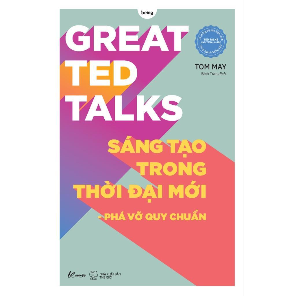 Sách Great TED Talks: Sáng Tạo Trong Thời Đại Mới  Phá Vỡ Quy Chuẩn - Bản Quyền
