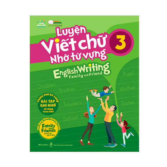 Luyện viết chữ nhớ từ vựng – English Writing Family &amp; Friend 3