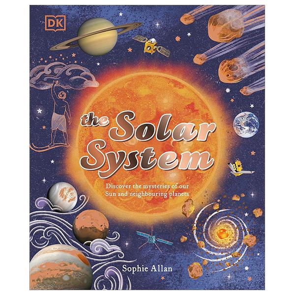 Sách ngoại văn: The Solar System - Discover The Mysteries Of Our Sun And Neighbouring Planets