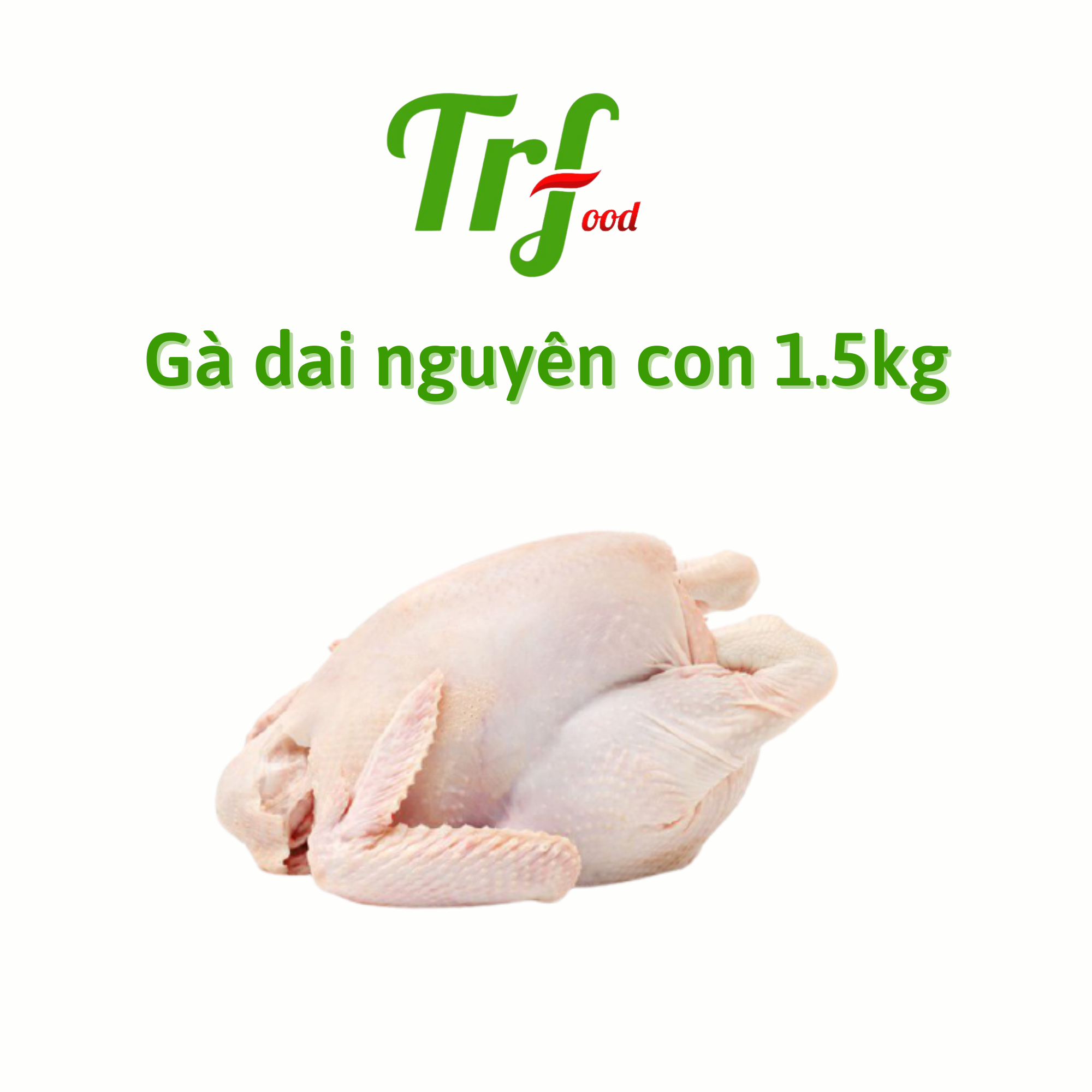 Gà dai nguyên con nhâp khẩu 1.5kg/con