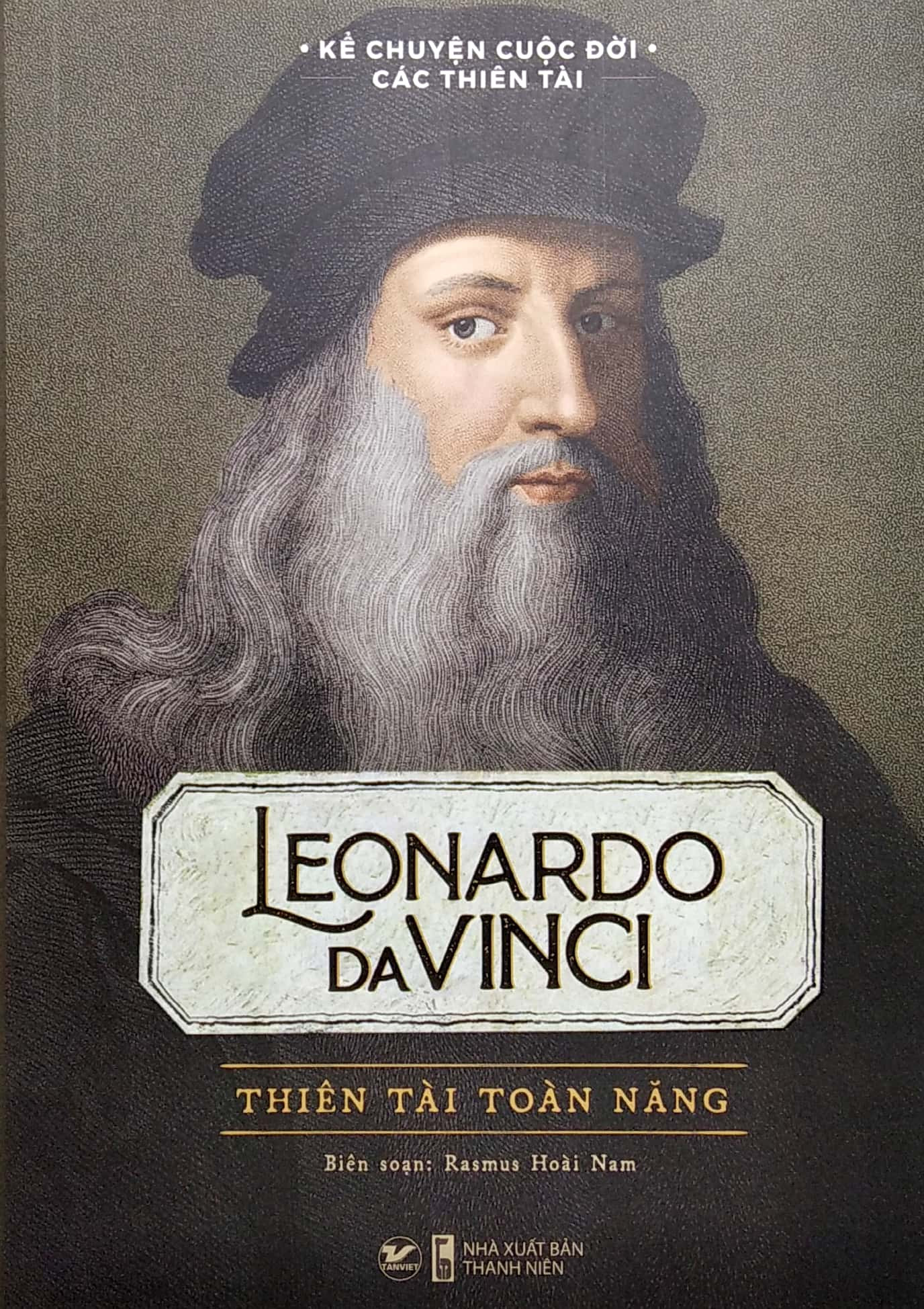 Kể Chuyện Cuộc Đời Các Thiên Tài: Leonardo Da Vinci - Thiên Tài Toàn Năng - Rasmus Hoài Nam - (bìa mềm)