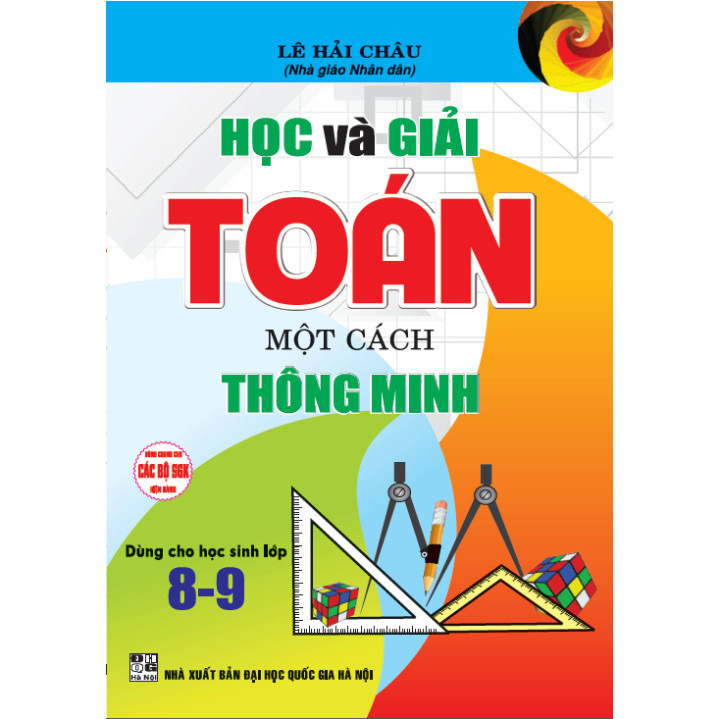 Sách - Học Và Giải Toán Một Các Thông Minh ( Dành Cho Học Sinh Lớp 8-9 )