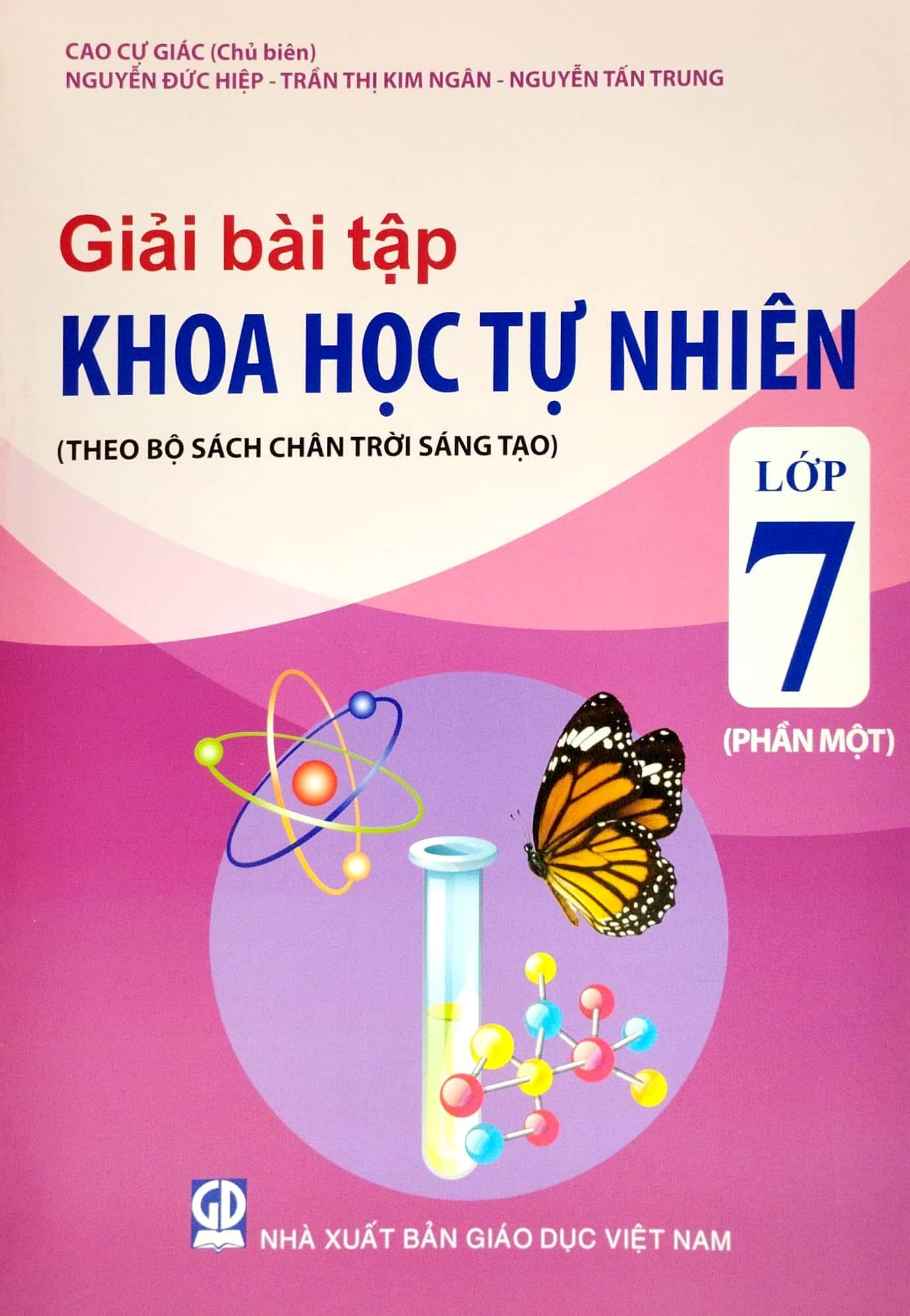 Giải Bài Tập Khoa Học Tự Nhiên Lớp 7 - Phần 1 (Theo Bộ Sách Chân Trời Sáng Tạo)