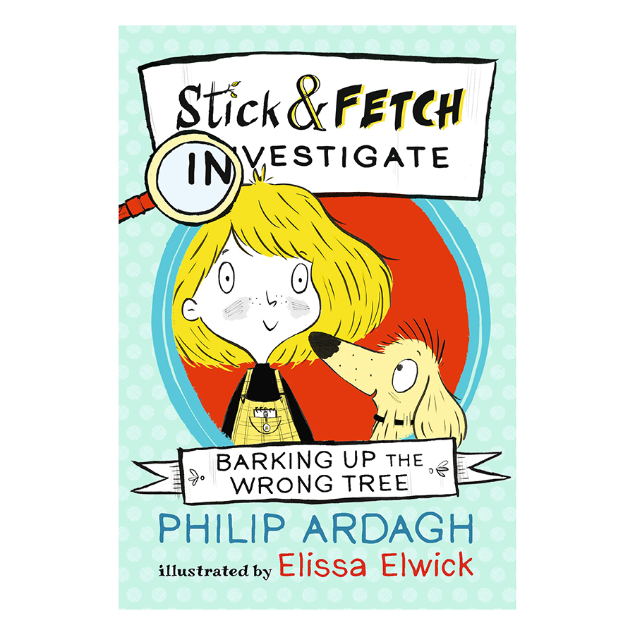 [Hàng thanh lý miễn đổi trả] Barking Up The Wrong Tree: Stick And Fetch Investigate (Illustrated by Elissa Elwick)