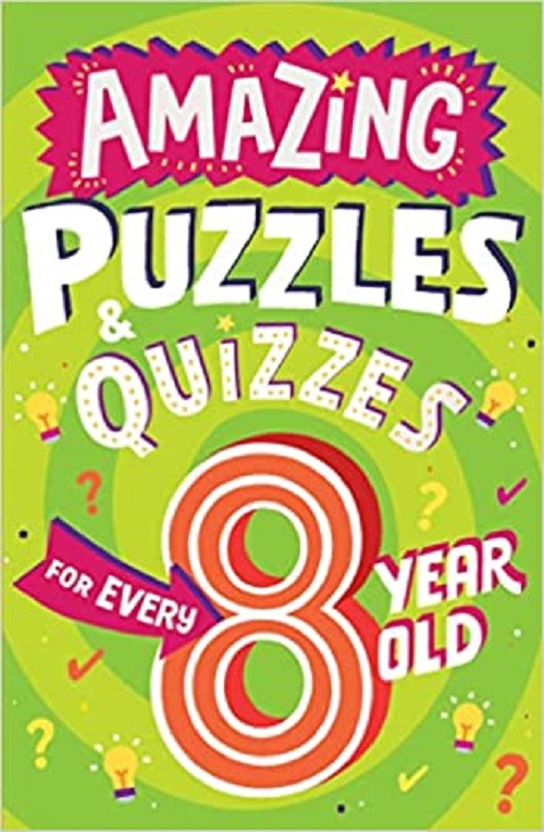 Amazing Puzzles and Quizzes for Every 8 Year Old