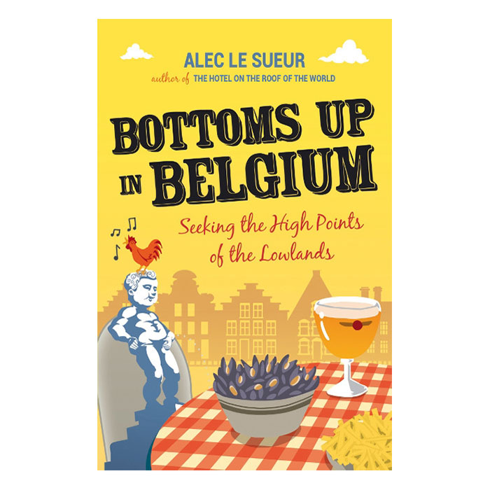 [Hàng thanh lý miễn đổi trả] Bottoms up in Belgium: Seeking the High Points of the Low Lands