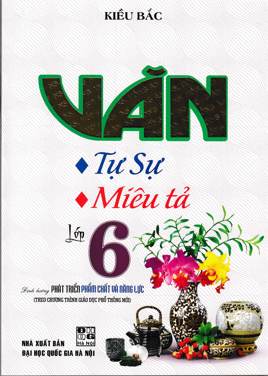 Văn Tự Sự - Miêu Tả Lớp 6 (Biên Soạn Theo Chương Trình Mới)