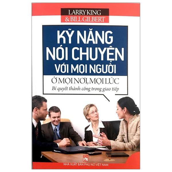 Hình ảnh Kỹ Năng Nói Chuyện Với Mọi Người Ở Mọi Nơi, Mọi Lúc (Tái Bản 2023)